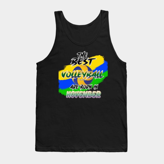 The Best Volleyball Player are Born in November Tank Top by werdanepo